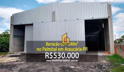 Barracão com 240m² no Palmital em Araucária-PR  - A venda por R$530.000,00
