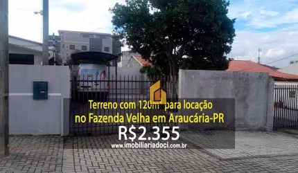 Terreno com 120m² no Fazenda Velha em Araucária-PR  - Locação por R$2.355,00