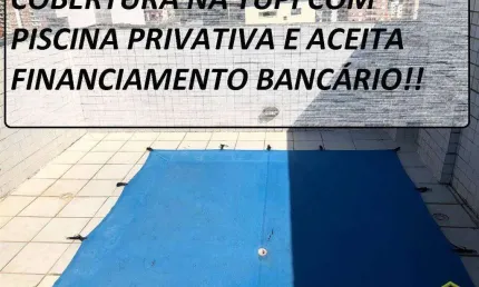 Cobertura com Piscina Privativa - Parcela Direto!! Tupi!!