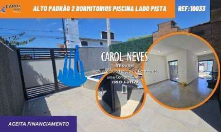 CASA NOVA ALTA PADRAO 2 DORMITORIOS LADO PISTA FINANCIAMENTO MONGAGUA