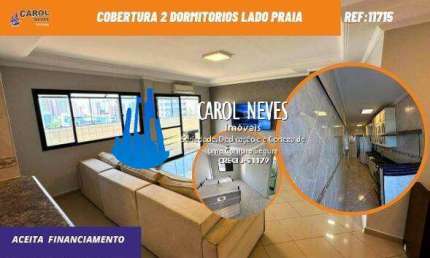 COBERTURA 2 DORMITORIOS SUITE PISCINA CHURRASQUEIRA FINANCIAMENTO MONGAGUA