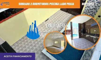 SOBRADO 2 DORMITORIOS PISCINA LADO PRAIA FINANCIAMENTO  BANCARIO ITANHAEM