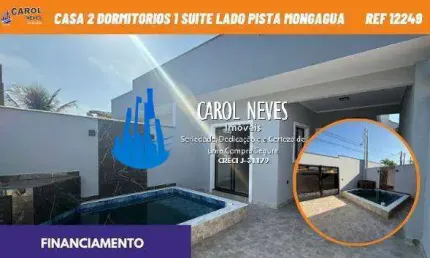 CASA  2 DORMITORIOS PISCINA LADO PISTA FINANCIAMENTO BANCARIO MONGAGUA
