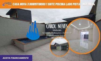 CASA NOVA 3 DORMITORIOS 1 SUITE PISCINA LADO PISTA FINANCIAMENTO MONGAGUA