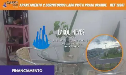 APARTAMENTO 2 DORMITORIOS 1 SUITE LADO PISTA  FINANCIAMENTO PRAIA GRANDE