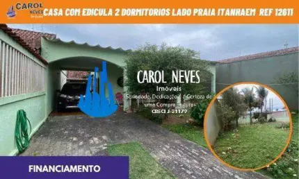 CASA TERREA COM EDICULA 2 DORMITORIOS  LADO PRAIA FINANCIAMENTO ITANHAEM