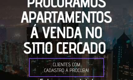 PROCURAMOS APARTAMENTO PARA COMPRA NO SITIO CERCADO