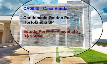 Casa Venda Condomínio Golden Park, 165m²ac R$ 950.000,00  Estuda permuta Imóvel até R$ 250mil