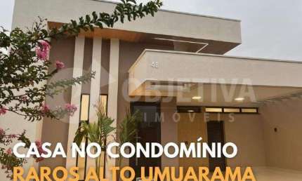 Casa em Condomínio à venda, 3 quartos, 3 suítes, 2 vagas, CONDOMÍNIO RAROS ALTO UMUARAMA - UBERLANDIA/MG