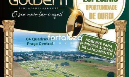 LANÇAMENTO IMPERDÍVEL: JARDIM GOLDEN I - IGUATEMI - MARINGÁ - PR