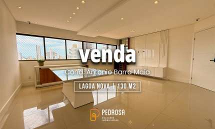 Apto com 130 m2 - 3 suítes - Antonio Barra Maia Lagoa Nova - 3 vagas - Reformado - Financiável