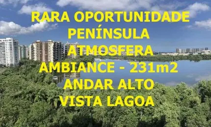 RARA OPORTUNIDADE - PENINSULA ATMOSFERA 231m2- ANDAR ALTO - VISTÃO LAGOA