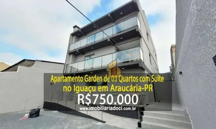Apartamento Garden de 03 Quartos com Suíte no Iguaçu em Araucária-PR - A venda por R$ 750.000,00