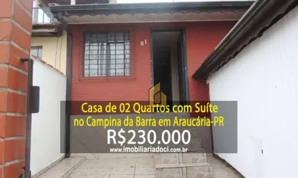 Casa de 02 Quartos com suíte no Campina da Barra em Araucária-PR  - A Venda por R$230.000,00
