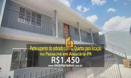 Parte superior do sobrado com 02 Quartos no Passaúna em Araucária-PR  - Locação por R$1.450,00