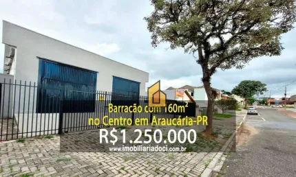 Barracão com 160m² no Centro em Araucária-PR  - A venda por R$1.250.000,00