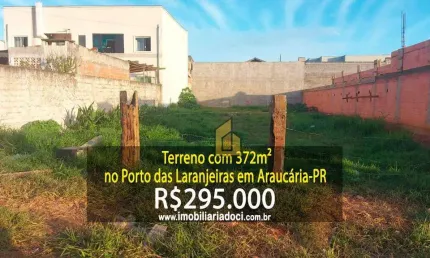 Terreno com 372m² no Porto das Laranjeiras em Araucária-PR  - A venda por R$295.000,00