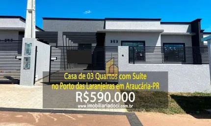 Casa com 03 Quartos no Porto das Laranjeiras em Araucária-PR  - A venda por R$590.000,00