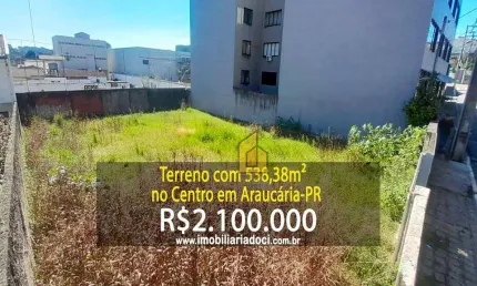 Terreno com 538,38m² no Centro em Araucária-PR  - A venda por R$2.100.000,00