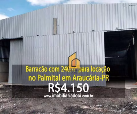 Barracão com 240m² no Palmital em Araucária-PR  - Locação por R$4.150,00