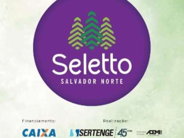 Lançamento do Seletto Salvador Norte da Sertenge com 2/4 dormitórios lazer completo no Programa Casa Verde e Amarela venda Jardim Margaridas Salvador