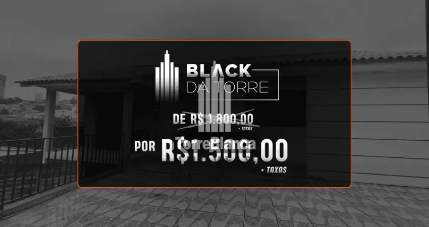 Black da torre de r$1.800,00 por r$1.500,00 - locação - casa com 3 quartos, 3 vagas de garagem, qui