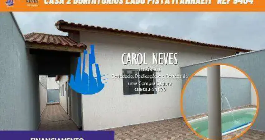 CASA NOVA 2 DORMITÓRIOS 1 SUÍTE LADO PISTA FINANCIAMENTO BANCÁRIO ITANHAÉM
