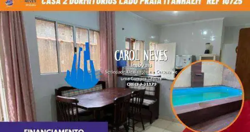 CASA 2 DORMITÓRIOS PISCINA CHURRASQUEIRA FINANCIAMENTO LADO PRAIA iTANHAÉM
