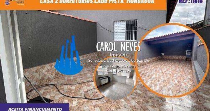 CASA 2 DORMITORIOS LADO PISTA FINANCIAMENTO BANCÁRIO MONGAGUA JUSSARA