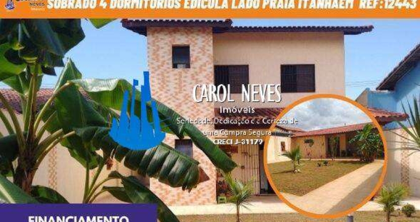 SOBRADO EDICULA 4 DORMITORIOS 3 SUITE LADO PRAIA FINANCIAMENTO ITANHÁEM