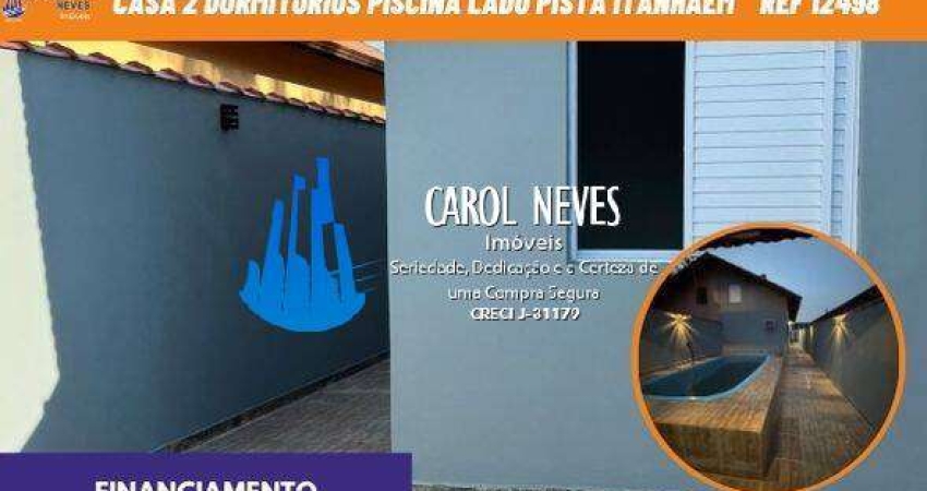 CASA 2 DORMITORIOS 1 SUITE PISCINA LADO PISTA FINANCIAMENTO ITANHAEM