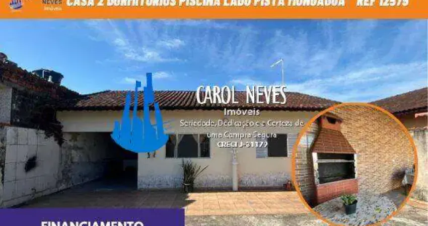 CASA 2 DORMITORIOS CHURRASQUEIRA LADO PISTA FINANCIAMENTO MONGAGUA