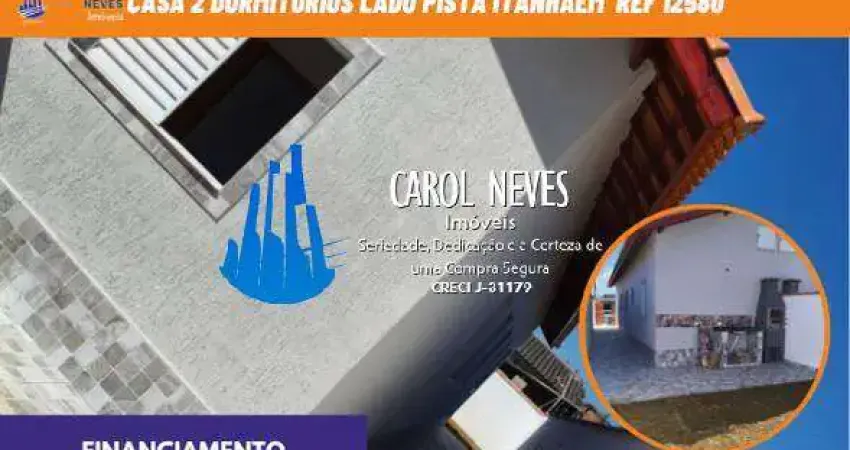 CASA 2 DORMITORIOS LADO PISTA FINANCIAMENTO BANCARIO ITANHAEM