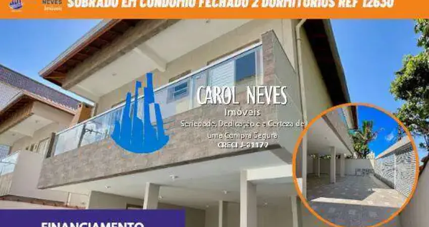 SOBRADO CONDOMINIO FECHADO 2 DORMITORIOS FINANCIAMENTO PRAIA GRANDE