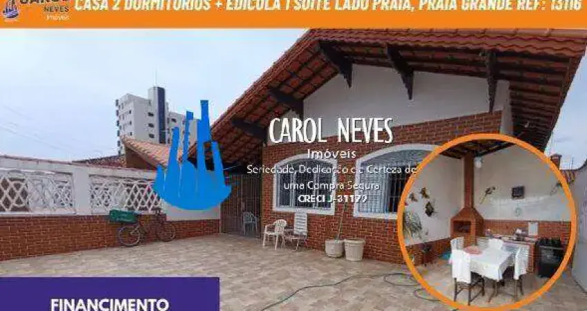 Casa 2 dormitorios + edicula 1 suite lado praia financiamento praia grande