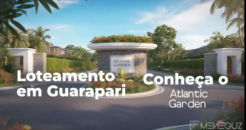 Conheça a oportunidade de lotes em guarapari a partir de 240 mil no loteamento atlantic garden.