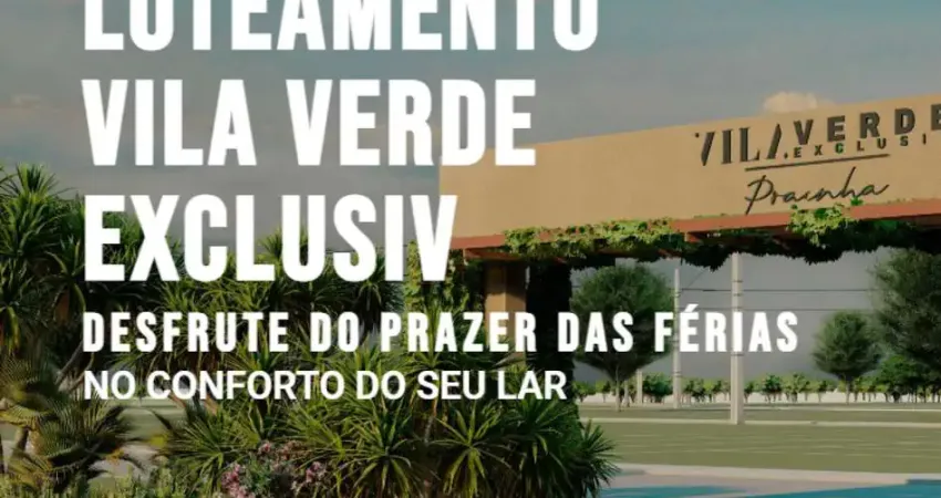 Lote a partir de 150M² á Venda no Vila Verde Prainha Exclusive Loteamento em Aquiraz- Ceará