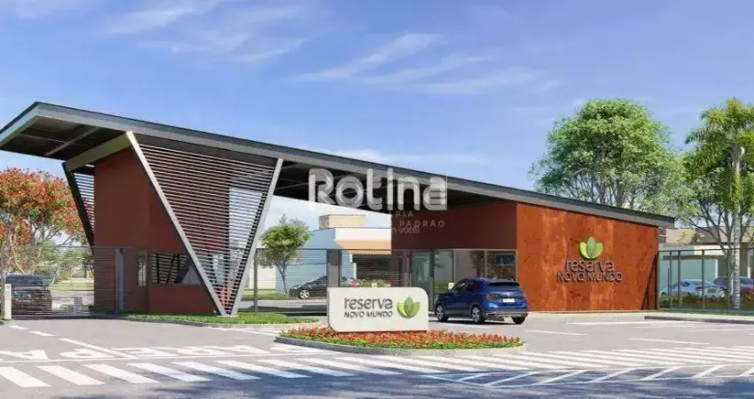 Terreno Condomínio Fechado à venda, Cond. Reserva Novo Mundo - Uberlândia/MG - Rotina Imobiliária