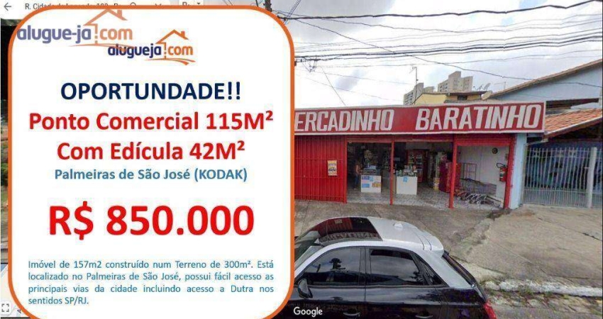 Galpão Comercial (115m²) com Edícula (42m²) - Palmeiras de São José - 157m².