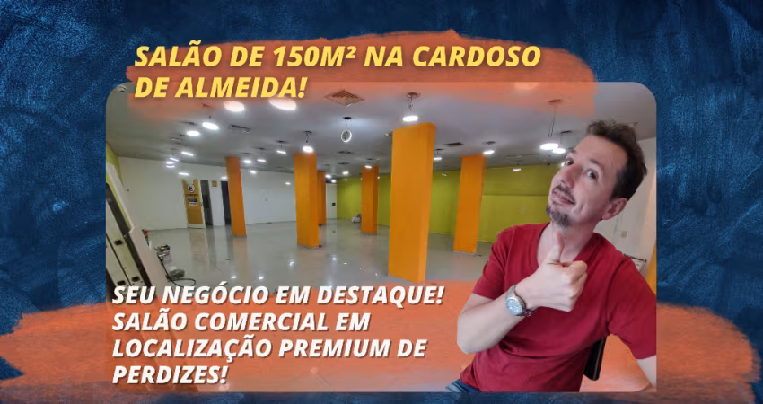 eu Negócio em Destaque! Salão Comercial em Localização Premium de Perdizes! Na rua cardoso de almeida!