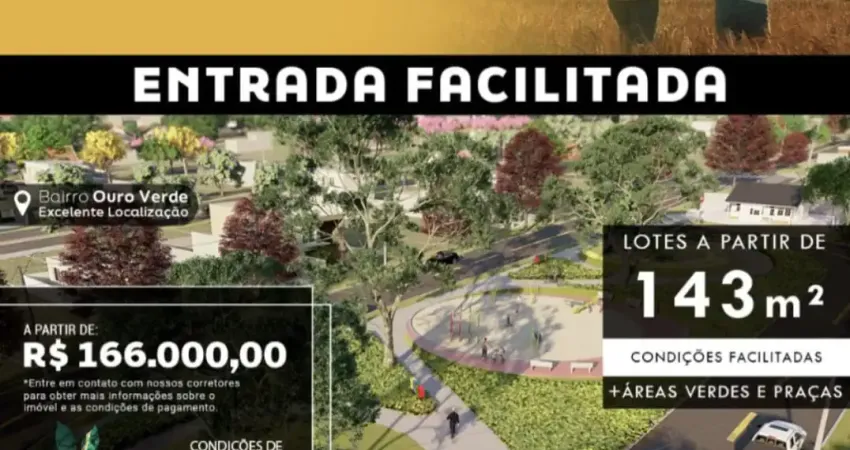 Terrenos prontos para construir a partir de 143 m² na região do ouro verde, lazer, praças !!!