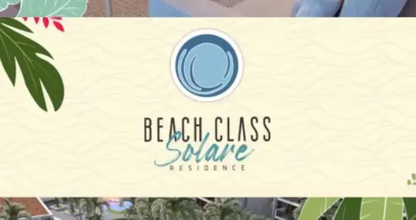 Beach class solare muro alto — seu novo destino de felicidade, lazer e excelentes oportunidades.