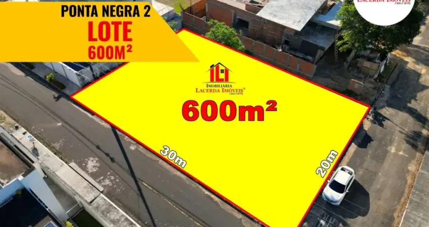 Ponta Negra 2, Lote 20x30= 600m², Registro de Imóveis, Esquina, aceita Financiamento