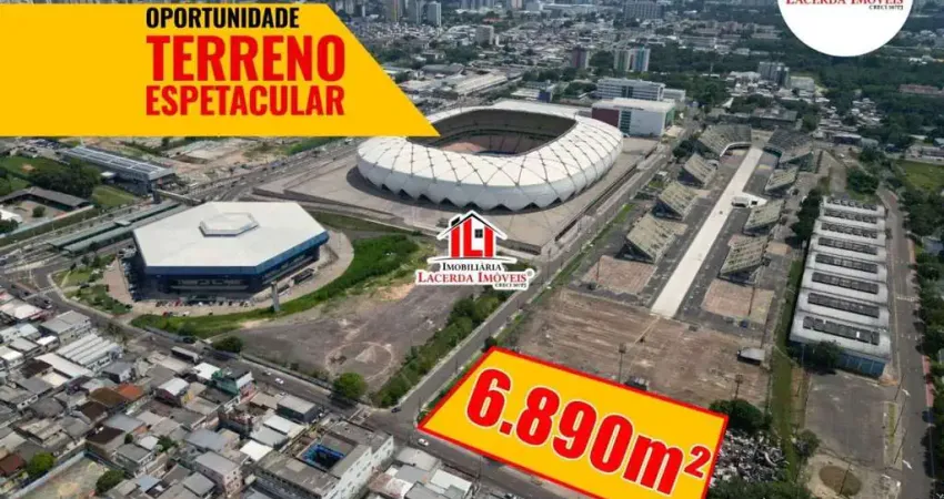 Terreno 6.890m² lado da Arena da Amazônia, Esquina, Tem Registro Imóveis, AVALIA PROPOSTA