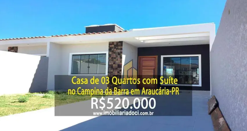 Casa de 03 Quartos com suíte no Campina da Barra em Araucária-PR  - A venda por R$520.000,00
