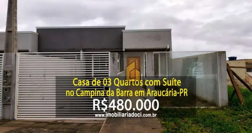 Casa com 03 Quartos no Campina da Barra em Araucária-PR  - A venda por R$ 480.000,00