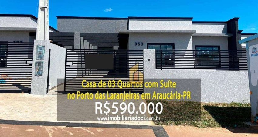 Casa com 03 Quartos no Porto das Laranjeiras em Araucária-PR  - A venda por R$590.000,00