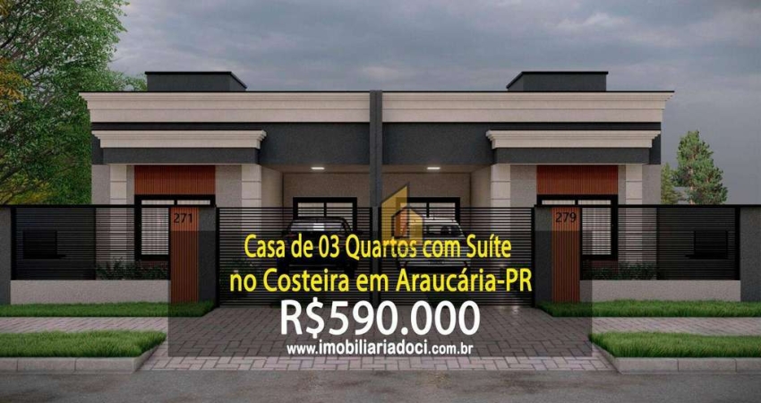 Casa de 03 Quartos com Suíte no Costeira em Araucária-PR  - A venda por R$590.000,00