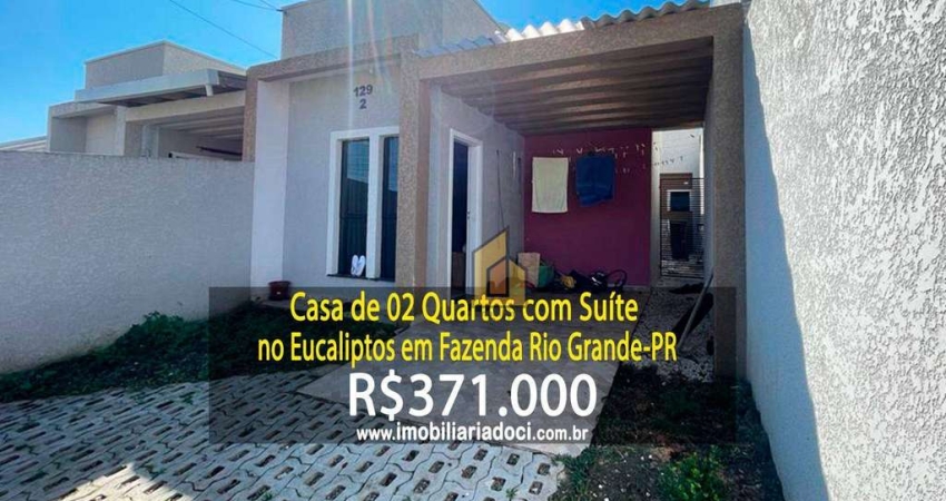 Casa de 02 Quartos com Suíte no Eucaliptos em Fazenda Rio Grande-PR  - A venda por R$371.000,00