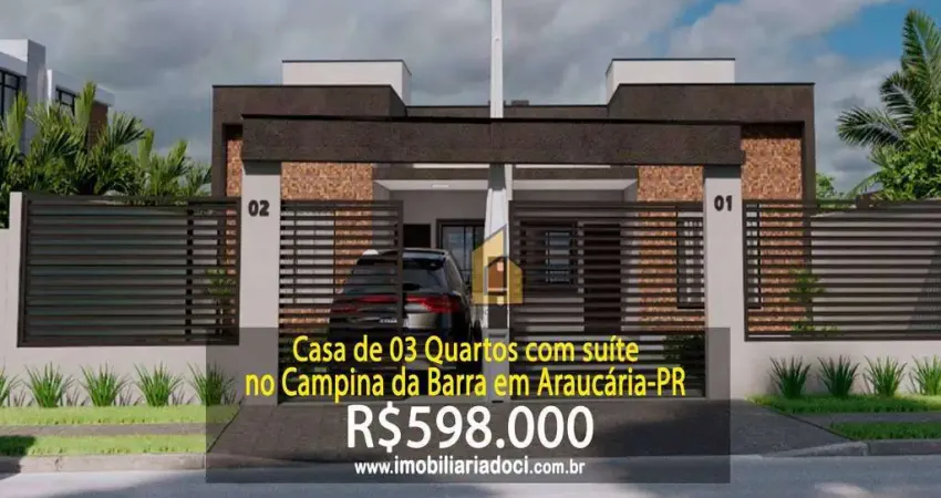 Casa de 03 Quartos com suíte no Campina da Barra em Araucária-PR  - A venda por R$598.000,00